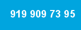 919 909 73 95